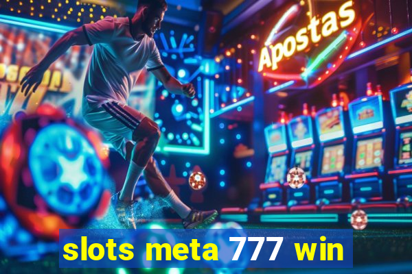 slots meta 777 win